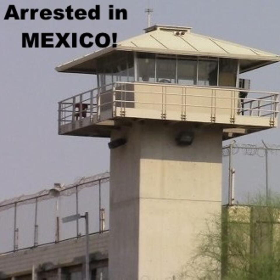Arrested in Mexico