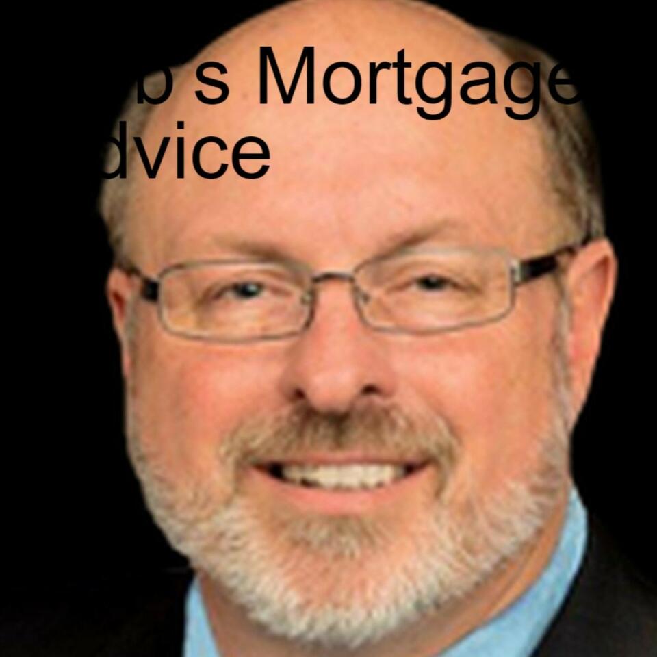 Bob’s Mortgage Advice