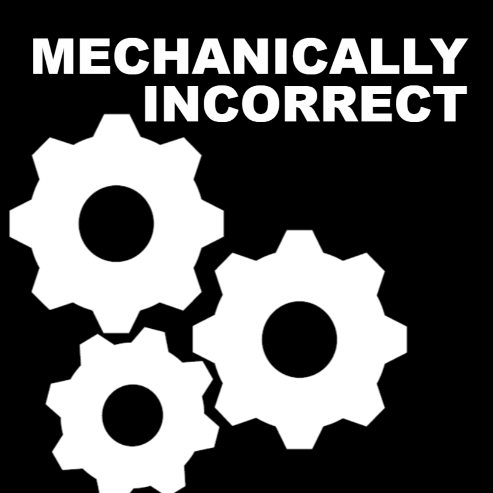 Mechanically Incorrect