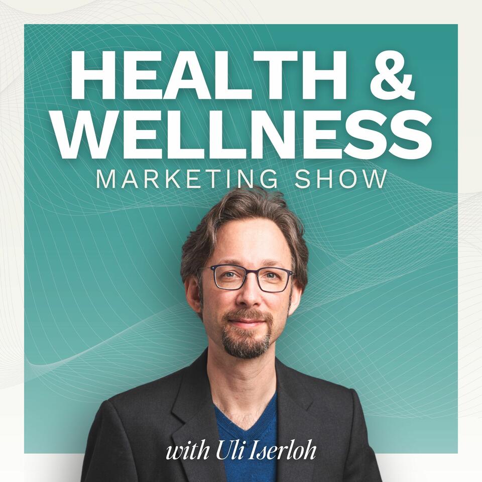 The Health & Wellness Marketing Show