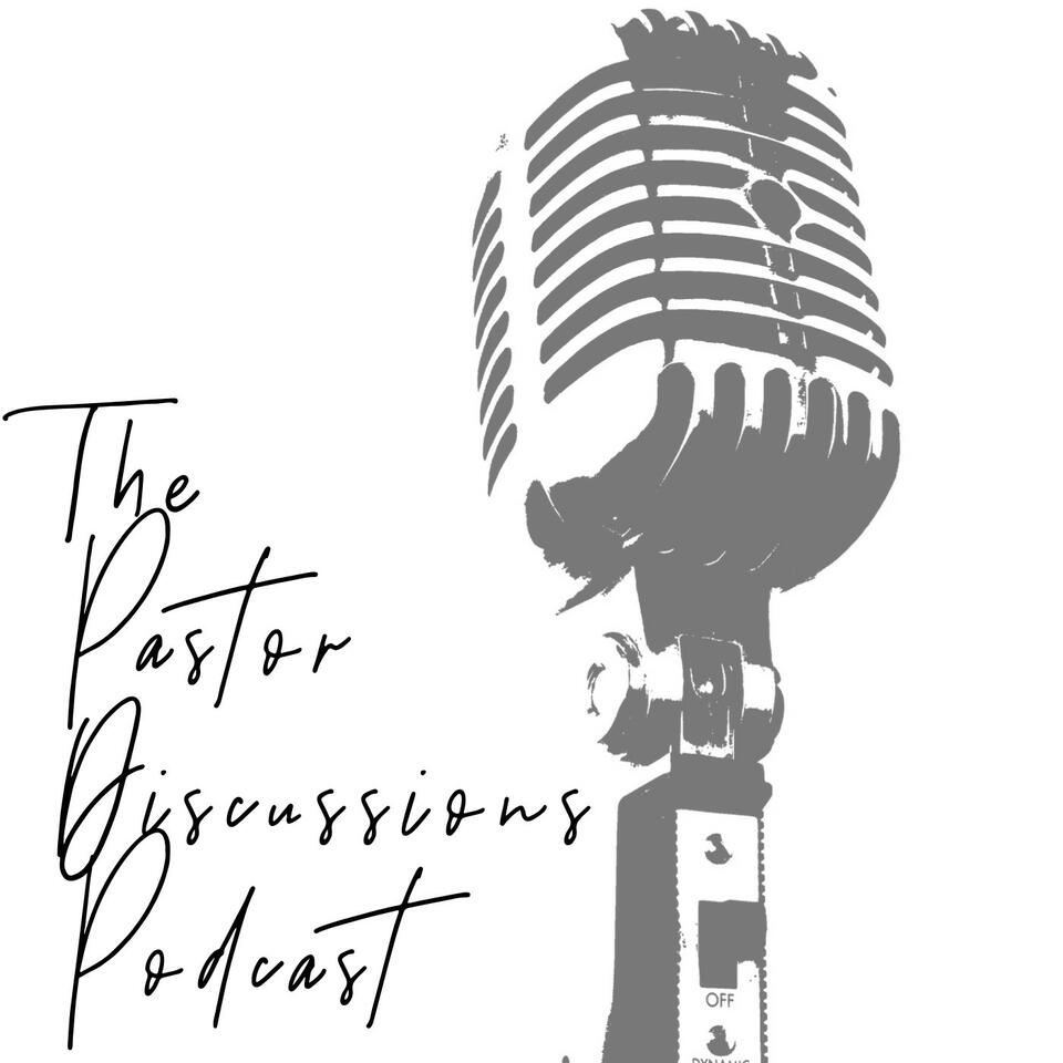 The Pastor Discussions Podcast