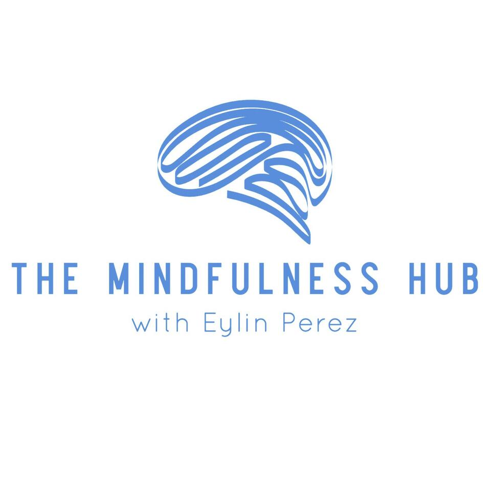 The Mindfulness Hub with Eylin Perez