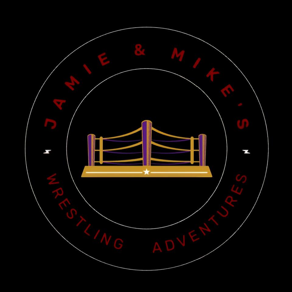 Jamie & Mike’s Wrestling Adventures