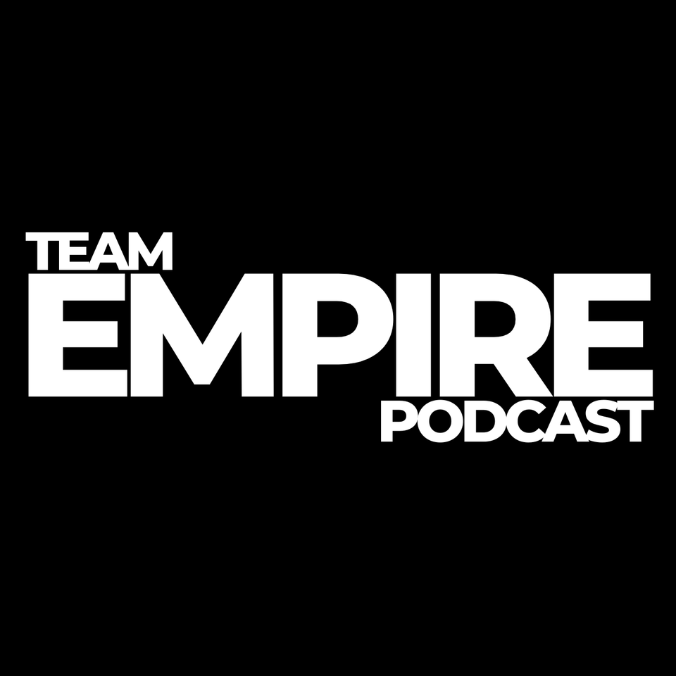 Team Empire Podcast