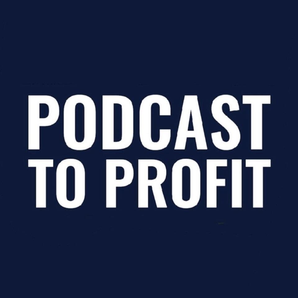 Podcast to Profit