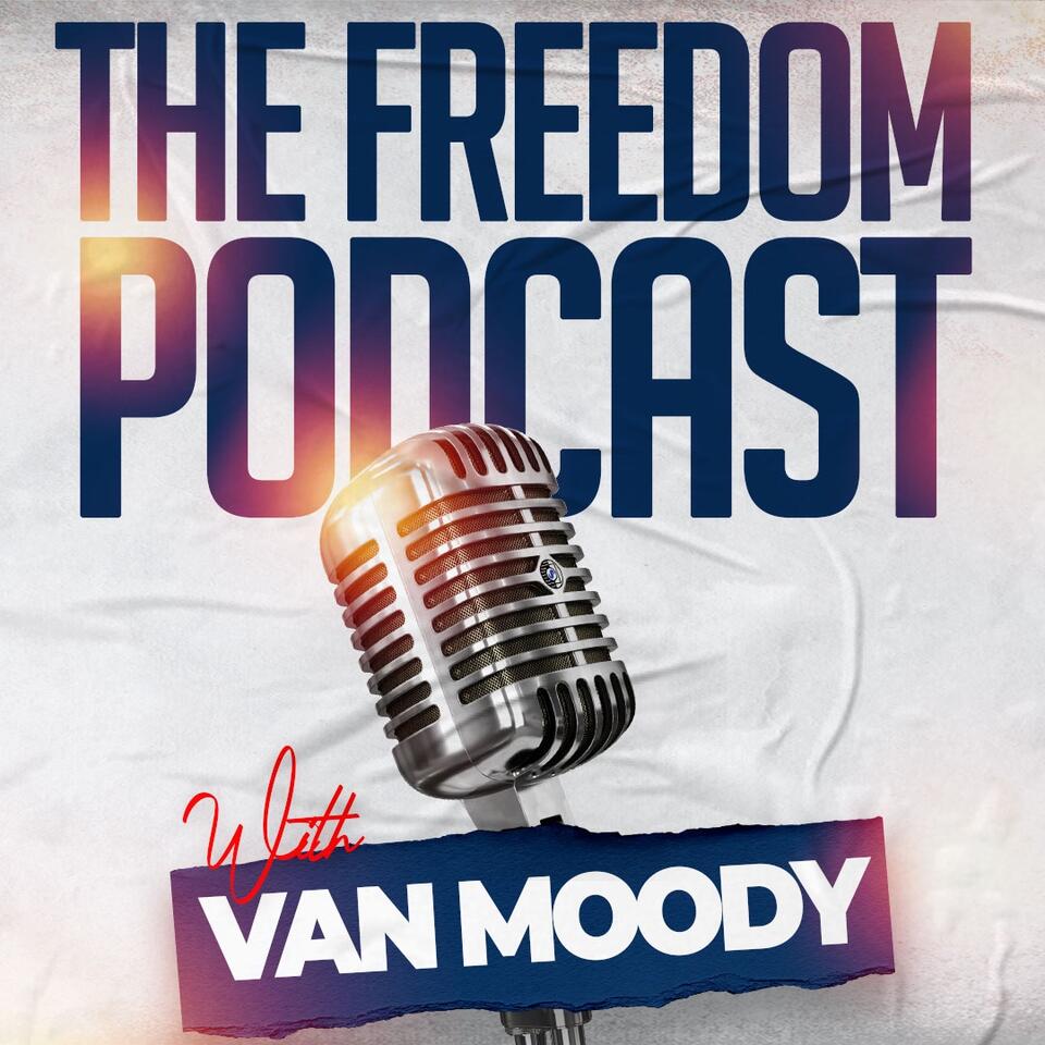 Freedom Podcast With Van Moody (Audio Only)