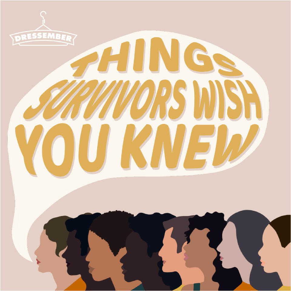 Things Survivors Wish You Knew (A Dressember Podcast)