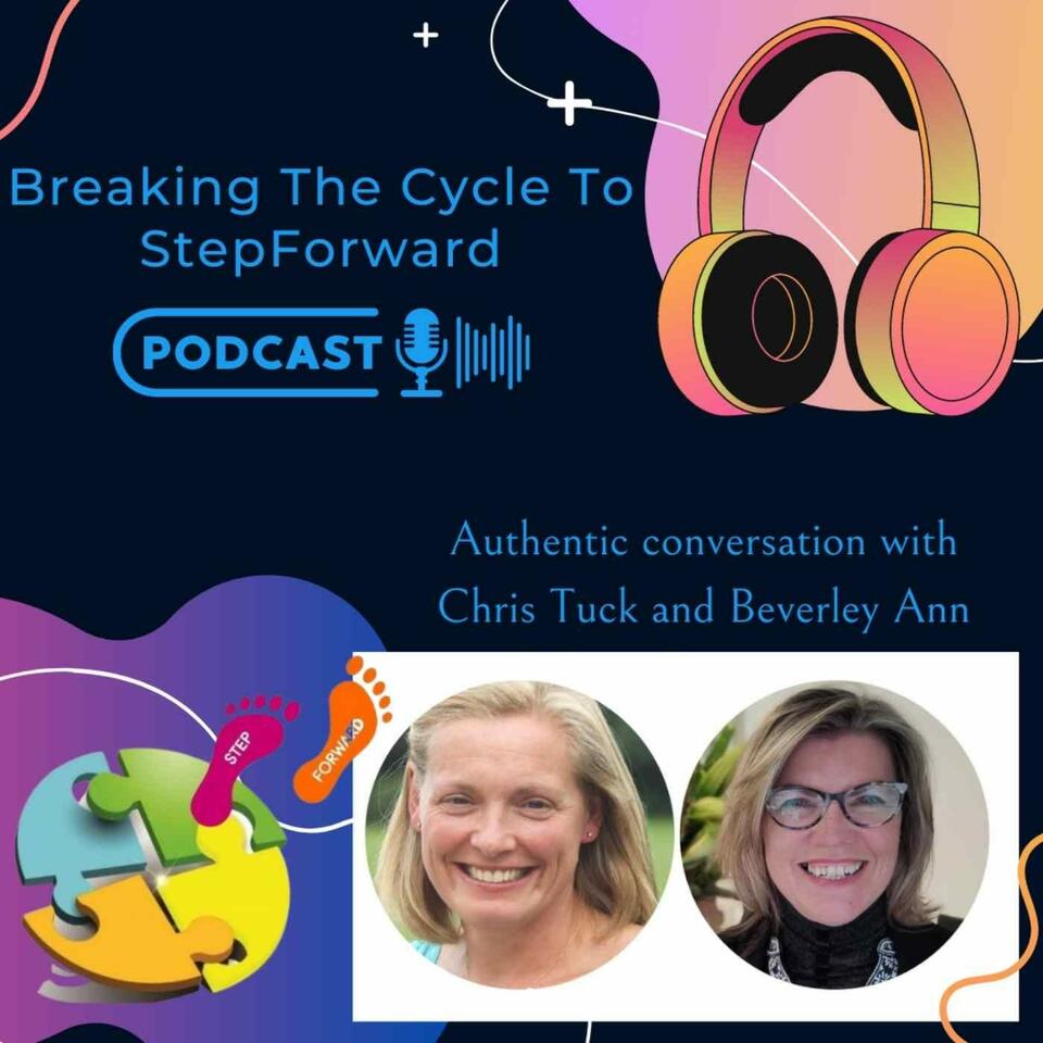 Breaking The Cycle To Step Forward Podcast