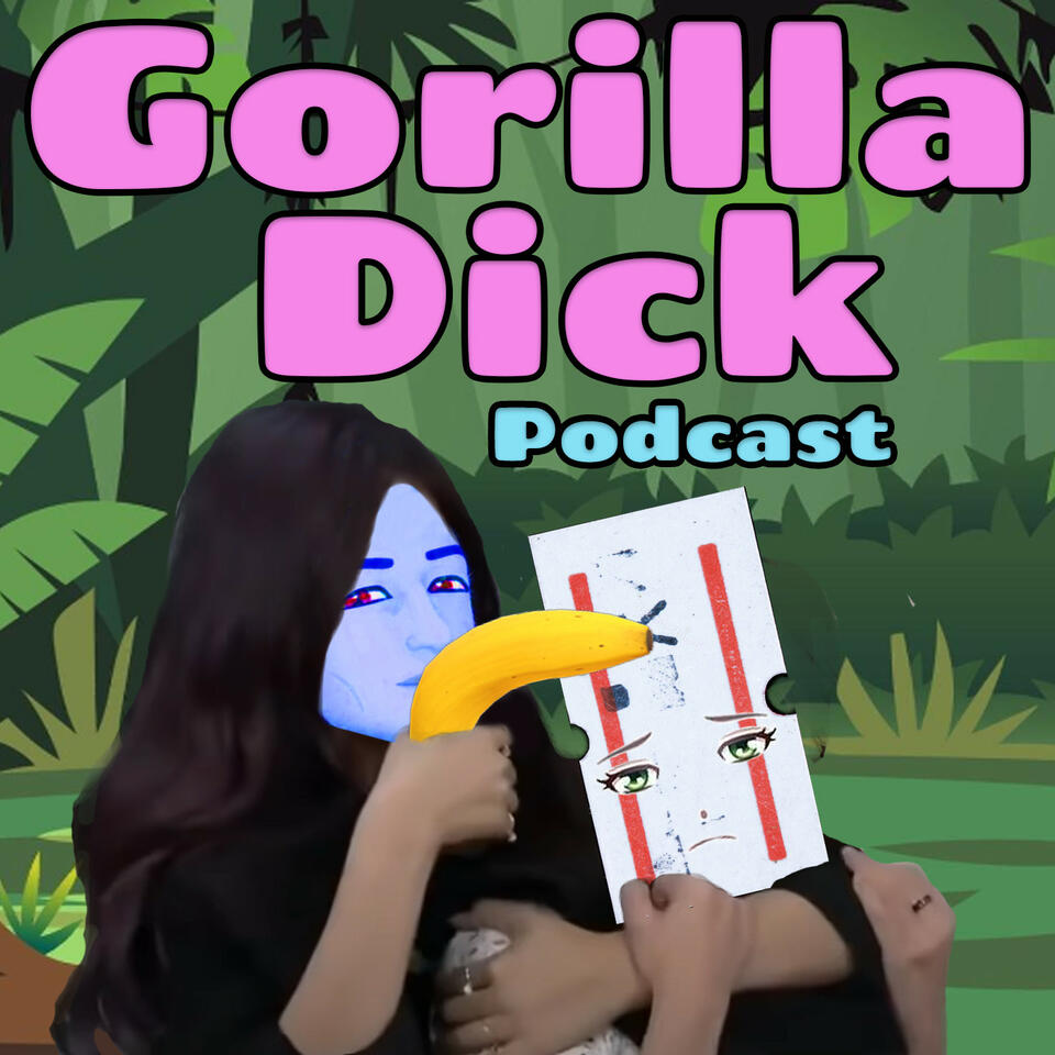 Gorilla dick podcast | iHeart