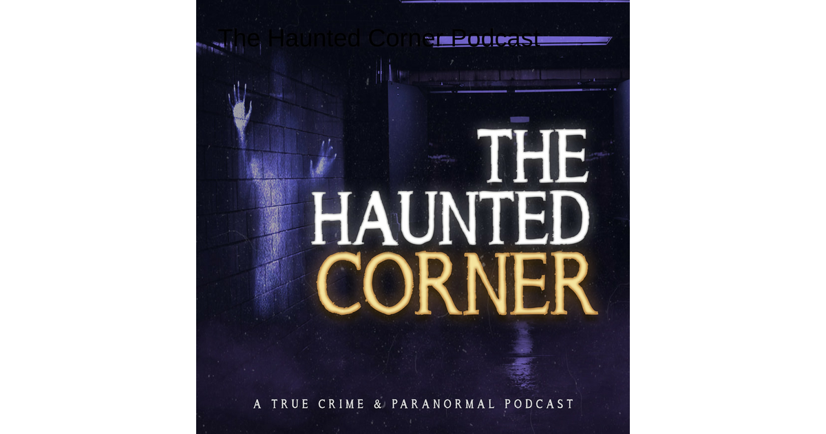 Episode 94: Haunted Hotels - The Haunted Corner | iHeart