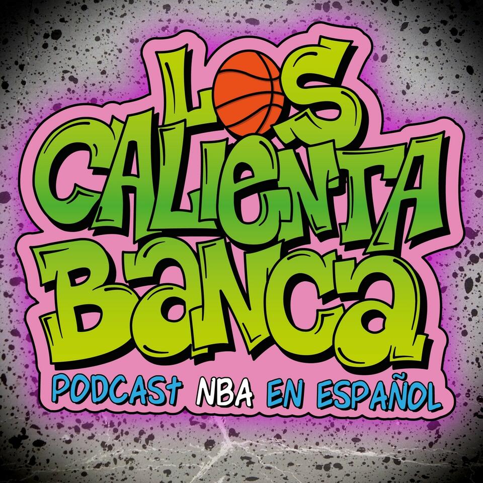 Los Calientabanca Podcast NBA en español