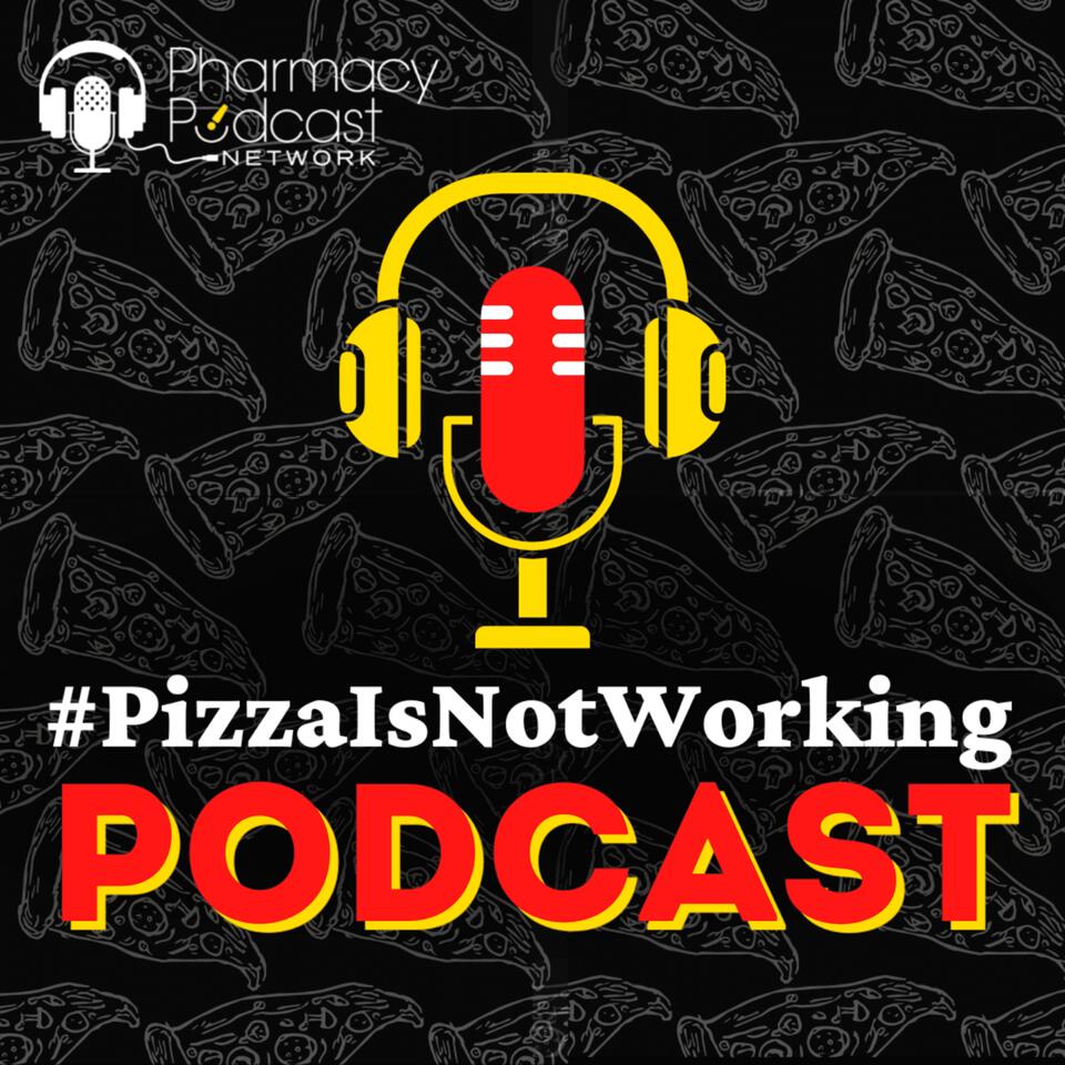 The #PizzaIsNotWorking Podcast