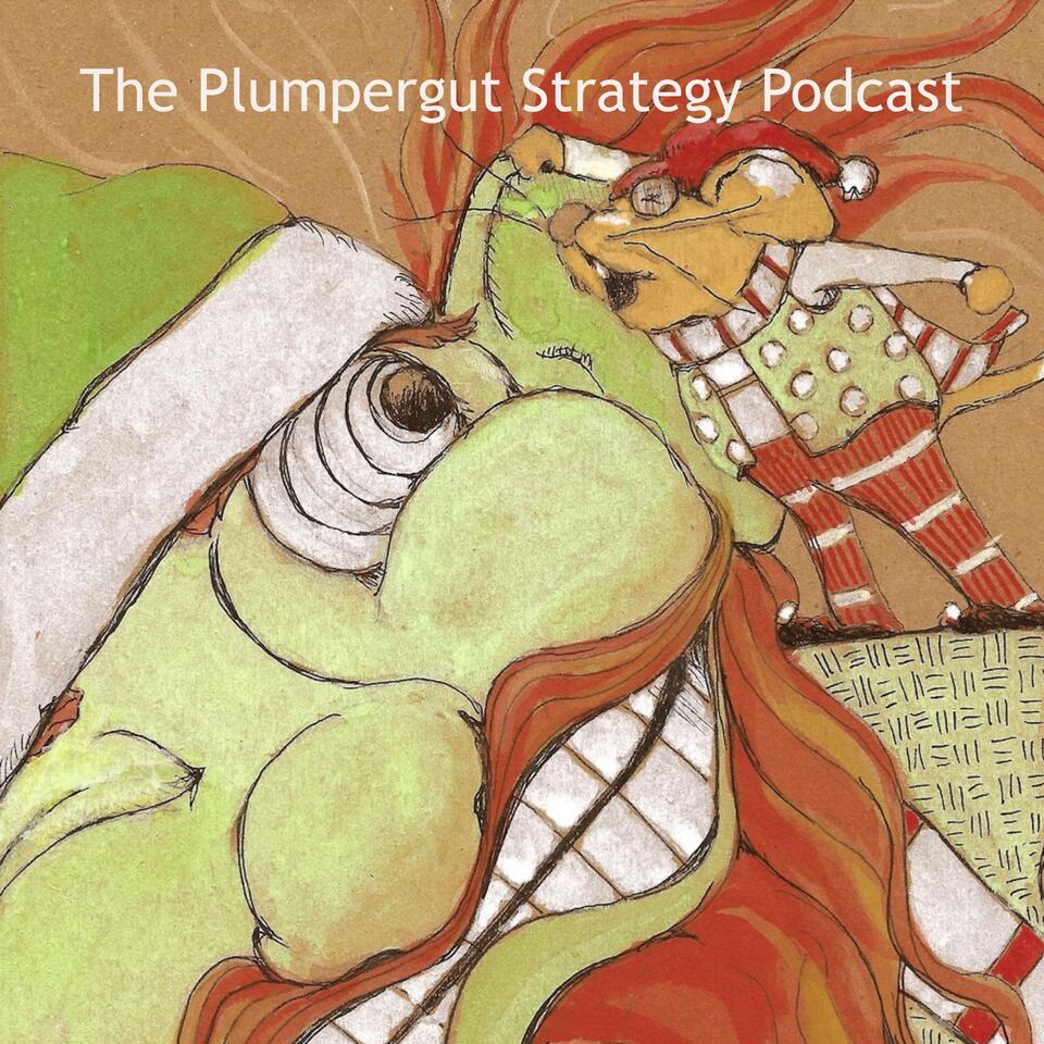 The Plumpergut Strategy Podcast