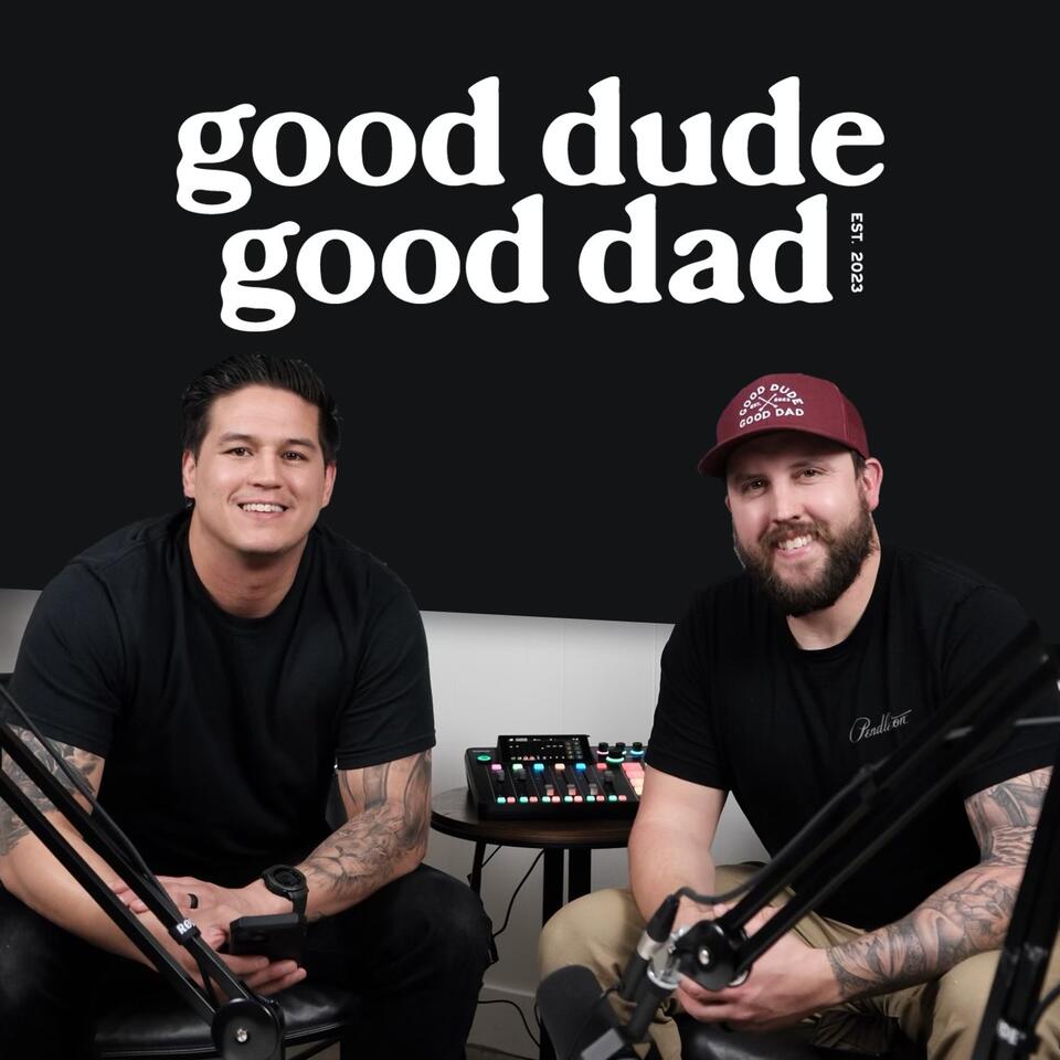 The Good Dude Good Dad Podcast