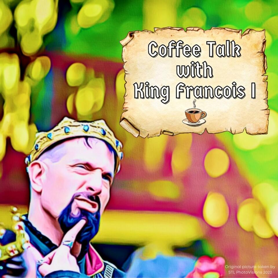 Coffee Talk with King Francois I