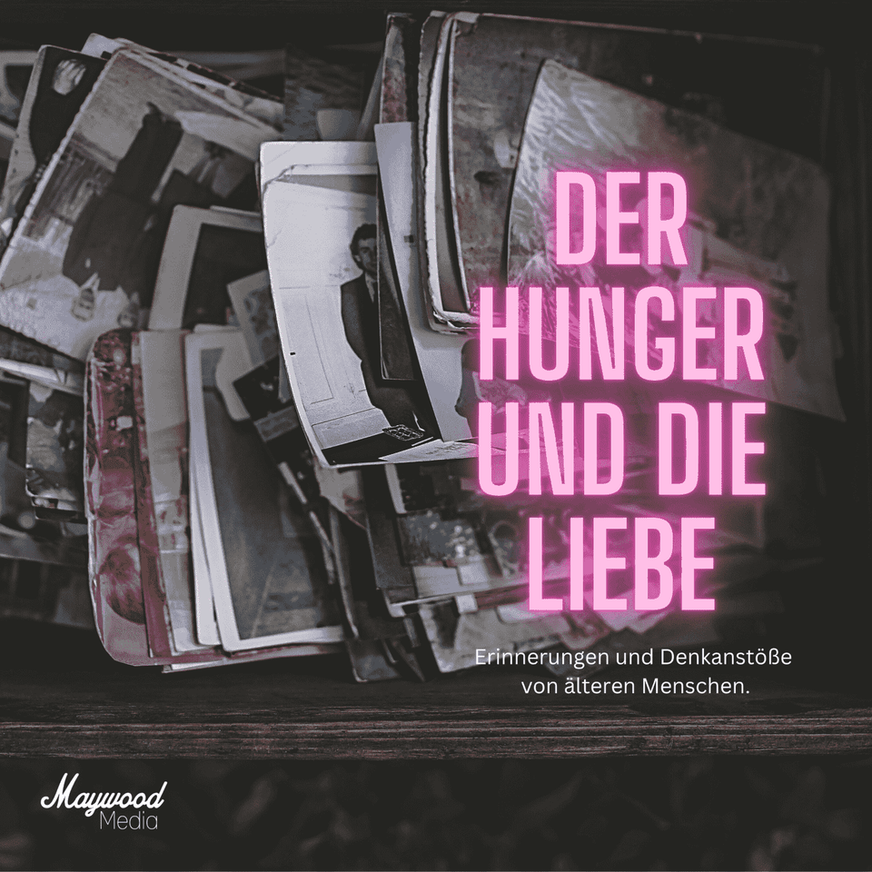 Der Hunger und die Liebe - Erinnerungen von Senioren