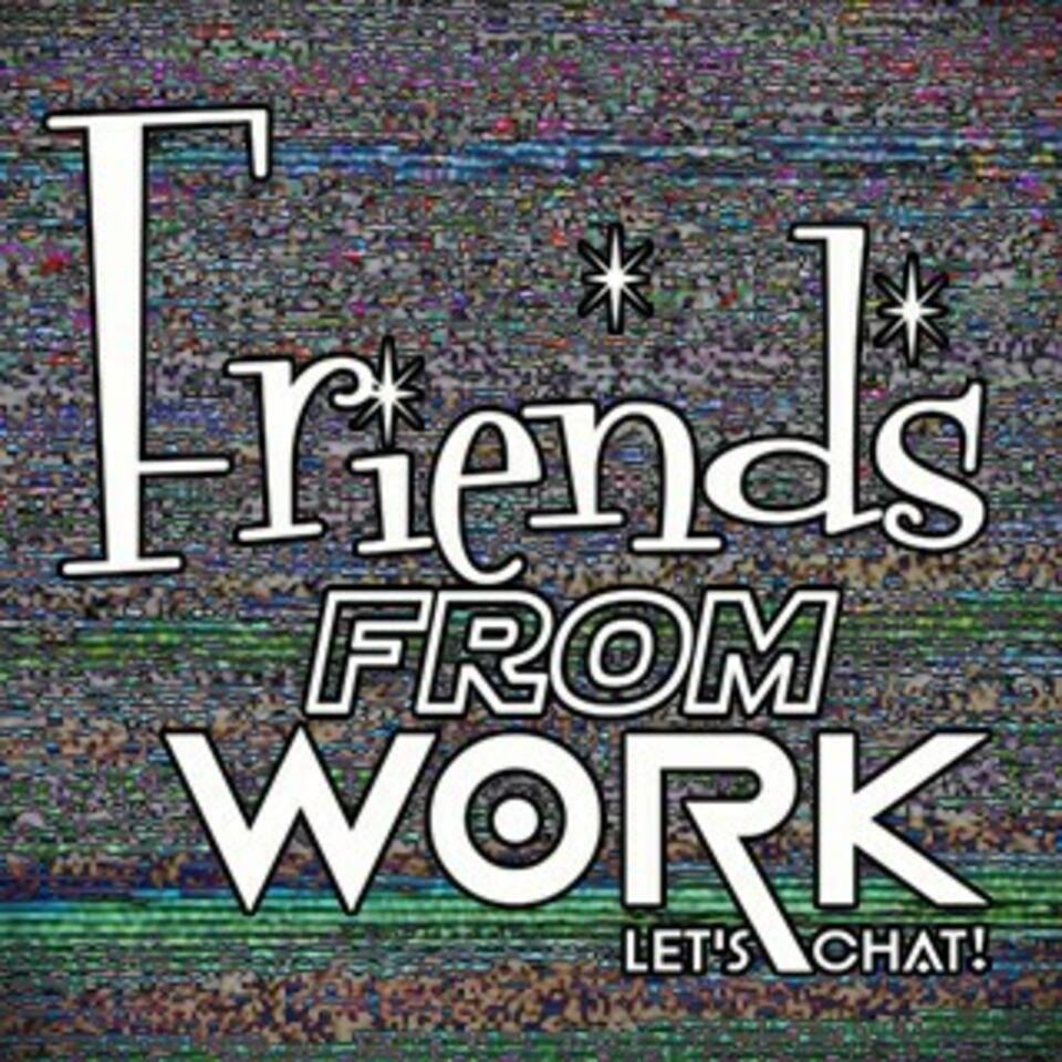 Friends From Work: Let’s Chat!