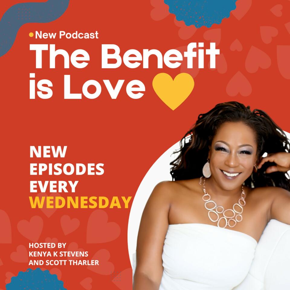 The Benefit Is Love Podcast