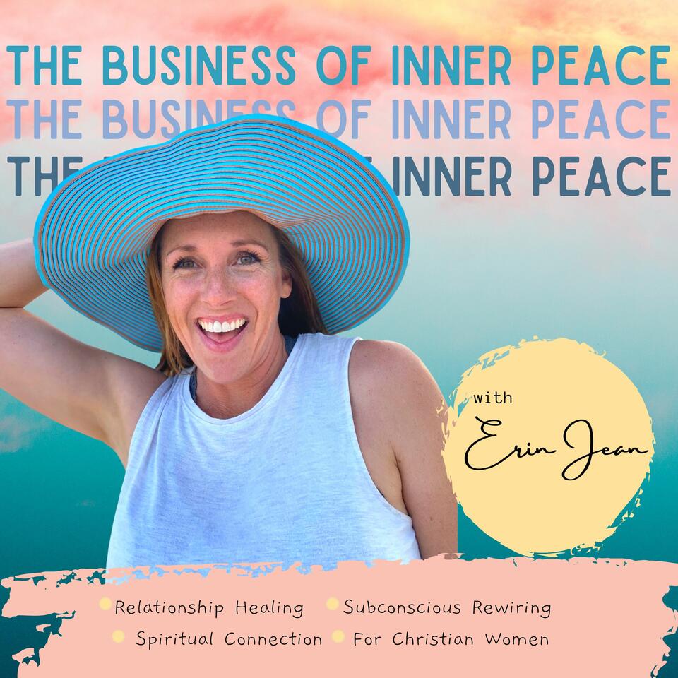 The Business of Inner Peace - Personal Growth, Subconscious Healing, Spiritual Connection for Christian Women