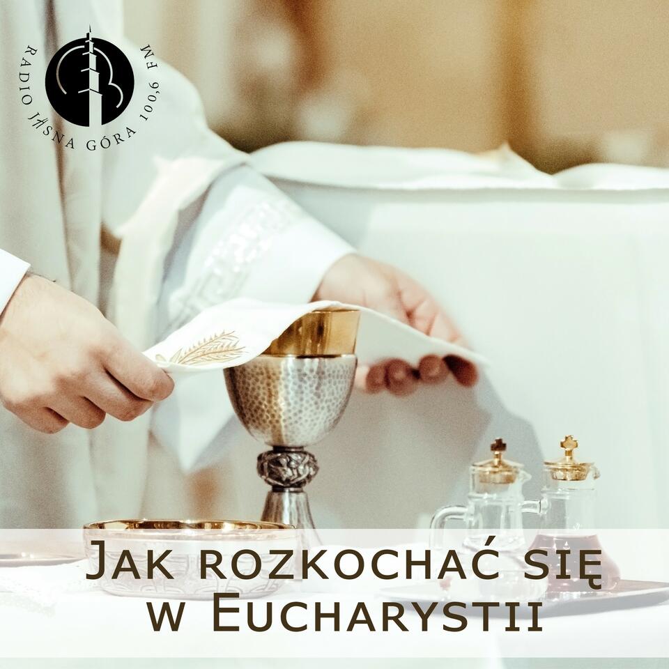 Jak rozkochać się w Eucharystii