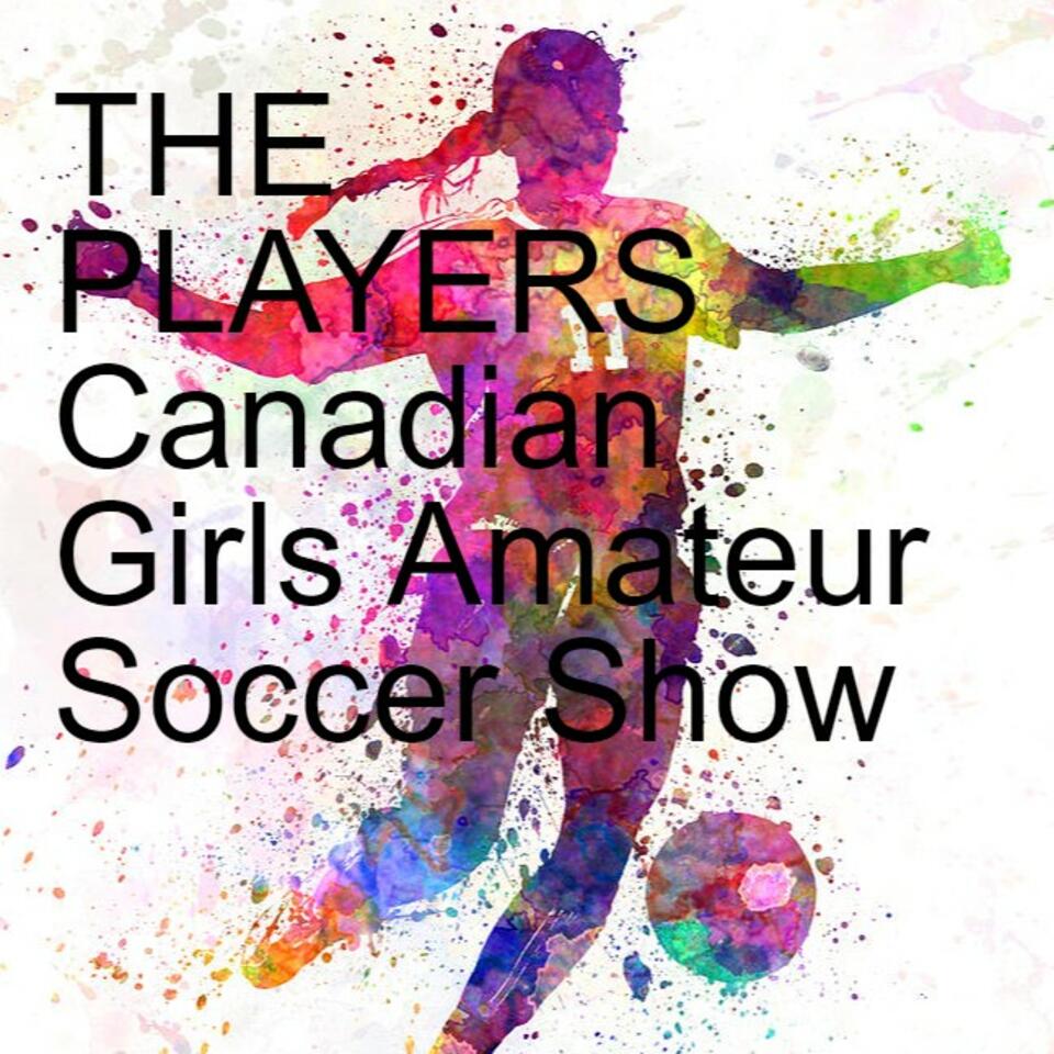 THE PLAYERS Canadian Girls Amateur Soccer Show