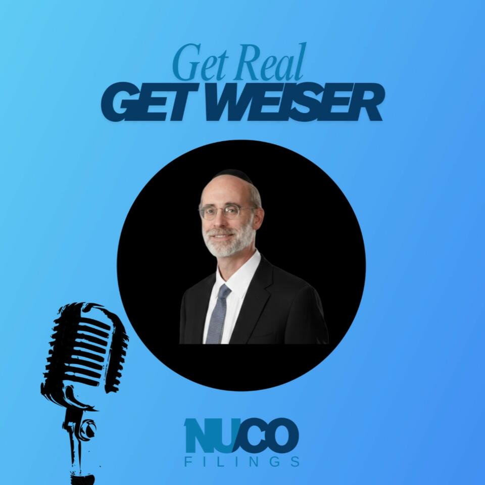 The Get Real, Get Weiser (Real Estate) Podcast - By NUCO Filings