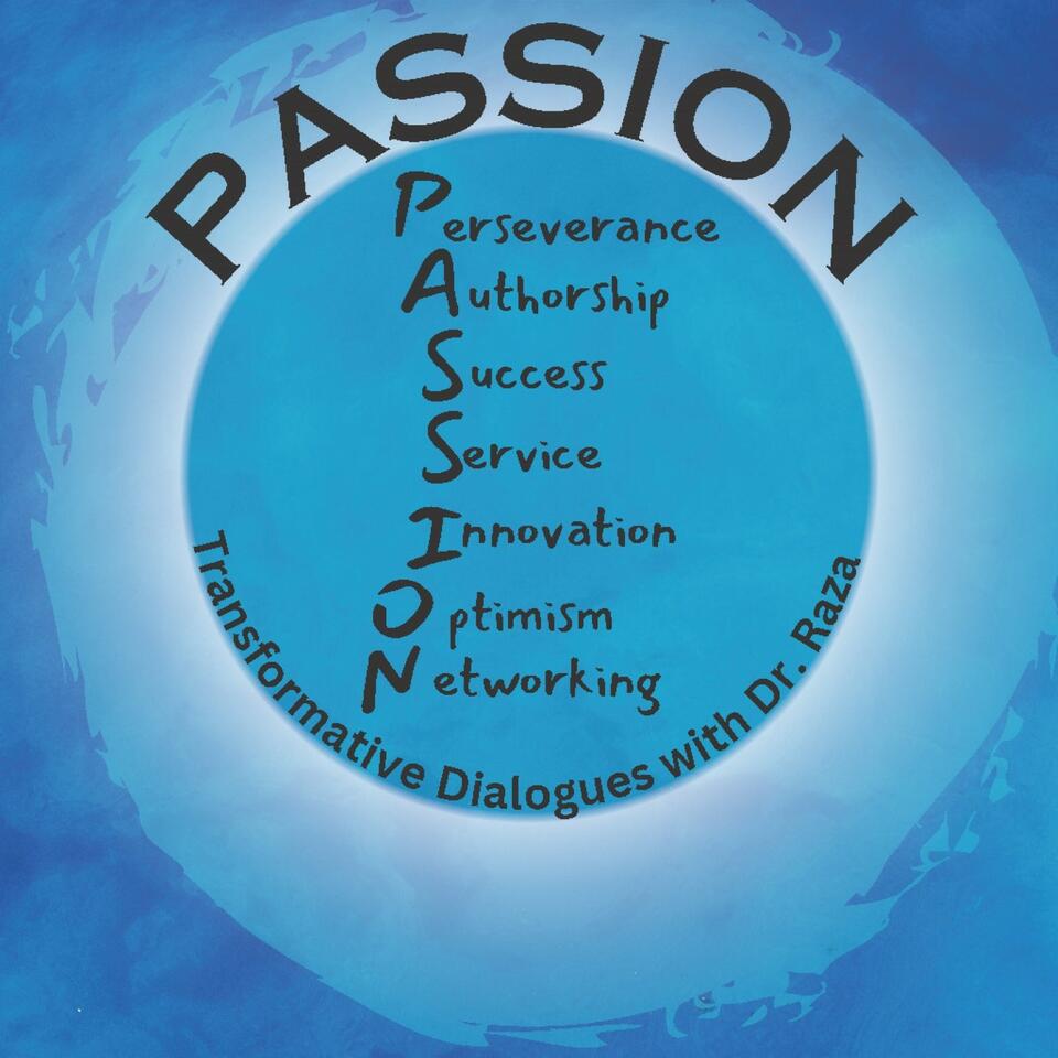 PASSION: Transformative Dialogues with Dr. Raza