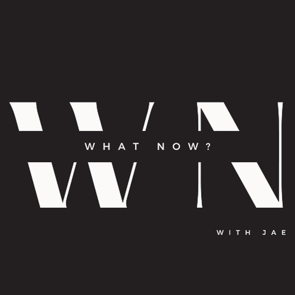 What Now? with Jae
