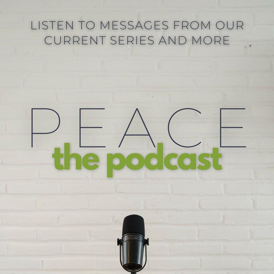Peace | The Podcast