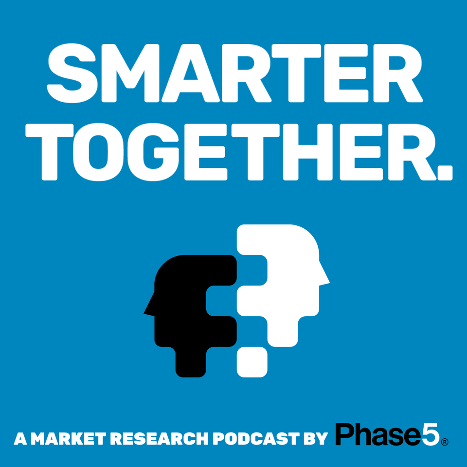 Smarter Together: Phase 5’s Market Research Podcast