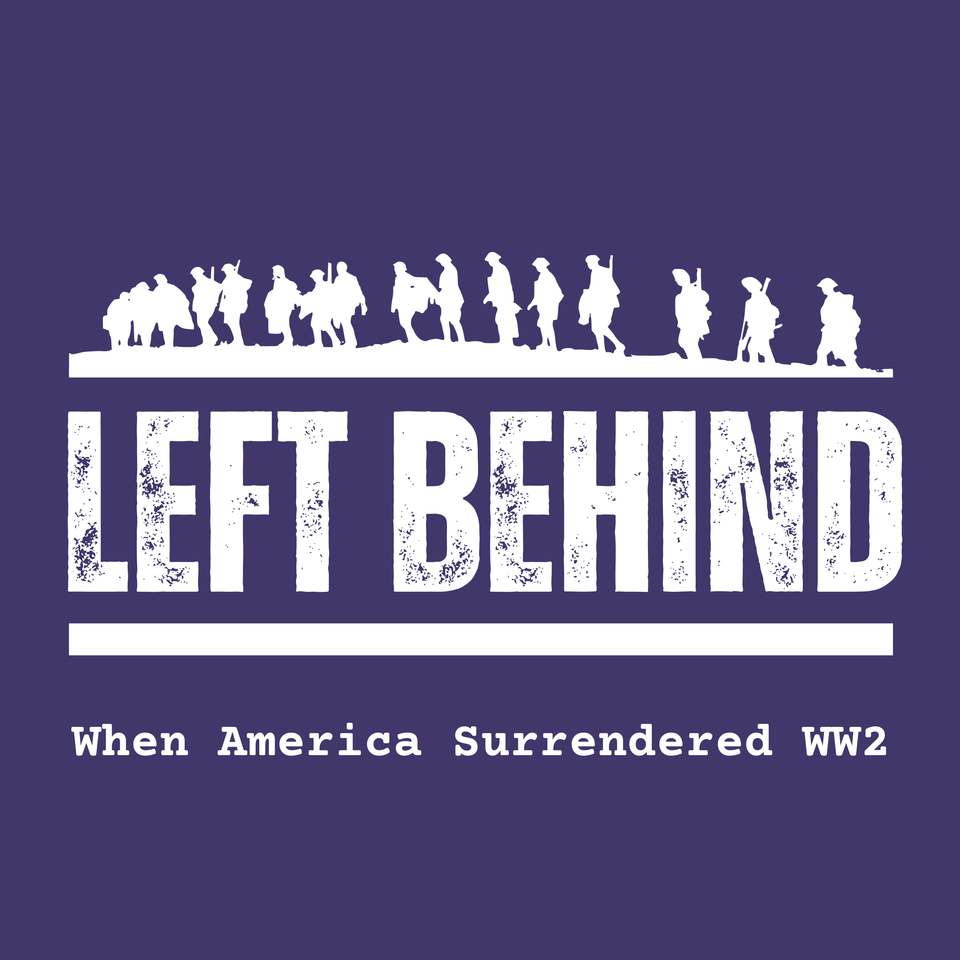 Left Behind: When America Surrendered WW2