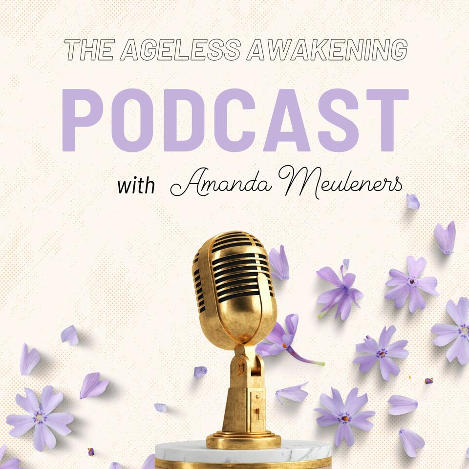 The Ageless Awakening Podcast