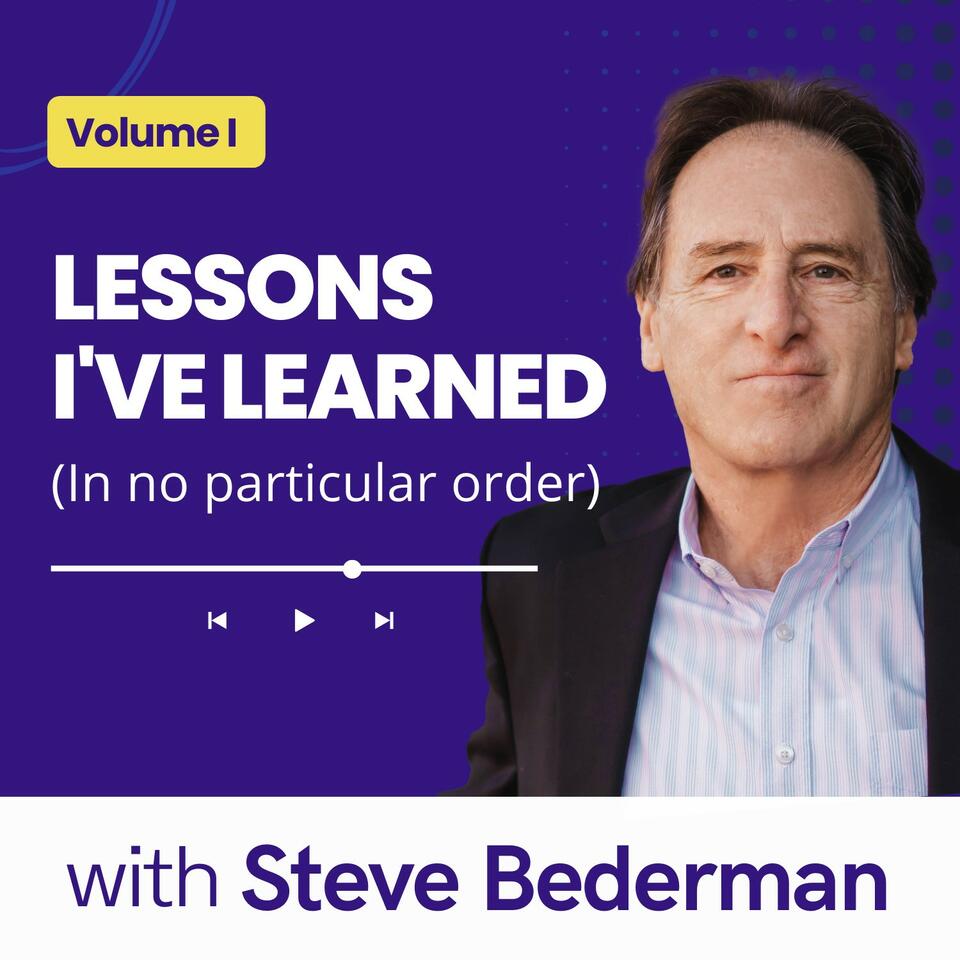 Lessons I’ve Learned (in no particular order), with Steve Bederman