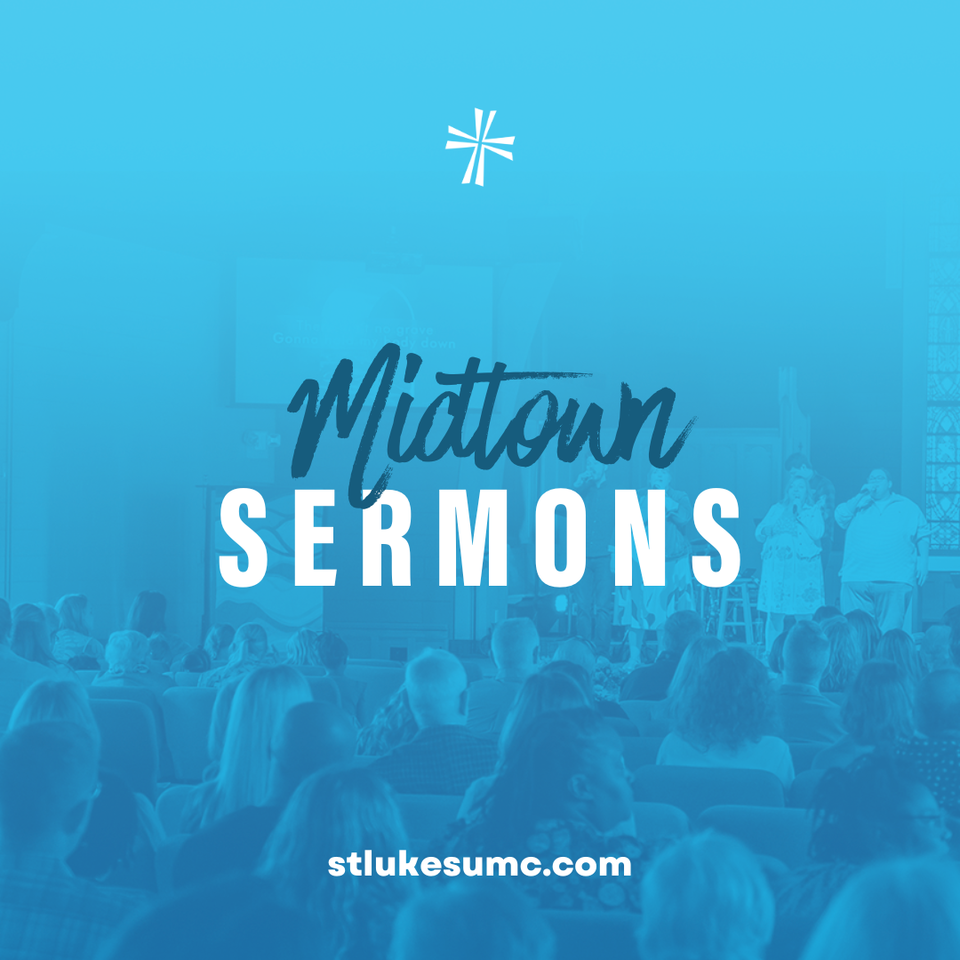 St. Luke’s UMC | Midtown Sermons