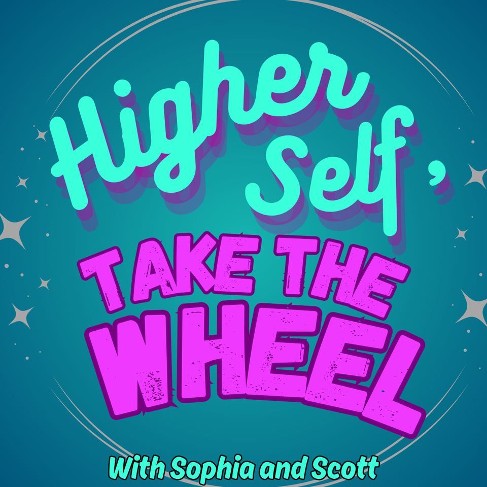 Higher Self, Take the Wheel