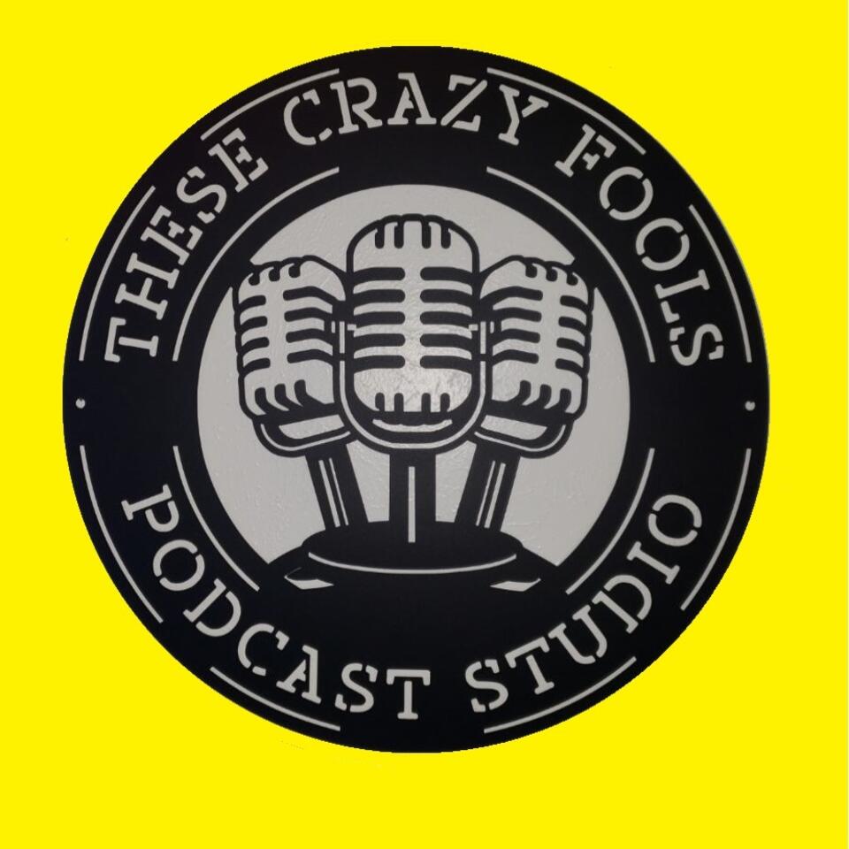 These Crazy Fools Podcast