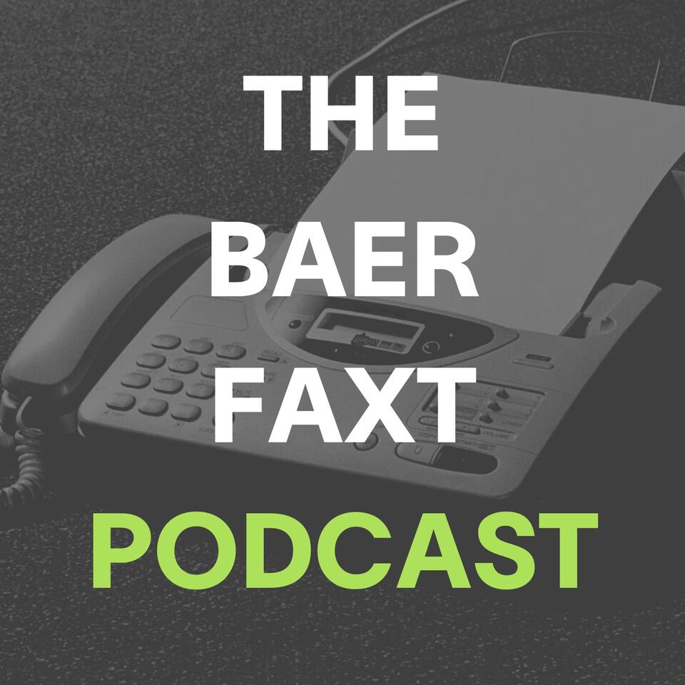 The Baer Faxt Podcast