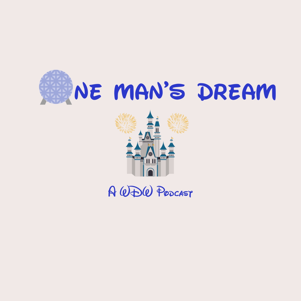 One Man’s Dream: A Disney Travel Podcast | Expert Tips for Disney, Universal, Cruises, and Other Dream Vacations