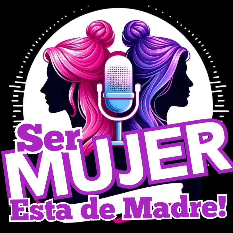 SER MUJER ESTA DE MADRE