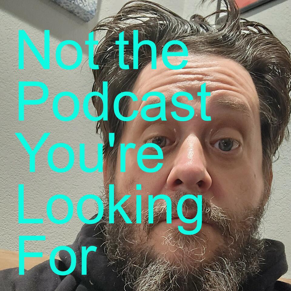 Not the Podcast You’re Looking For