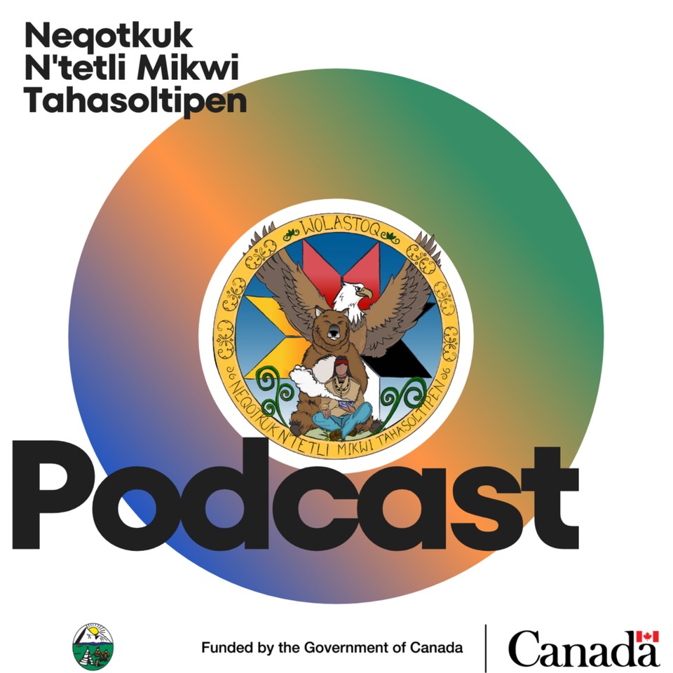 Neqotkuk N’tetli Mikwi Tahasoltipen Podcast