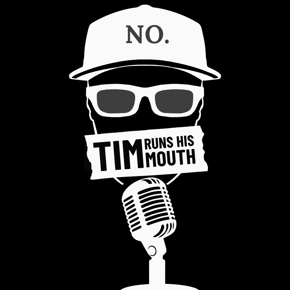 Tim Runs His Mouth