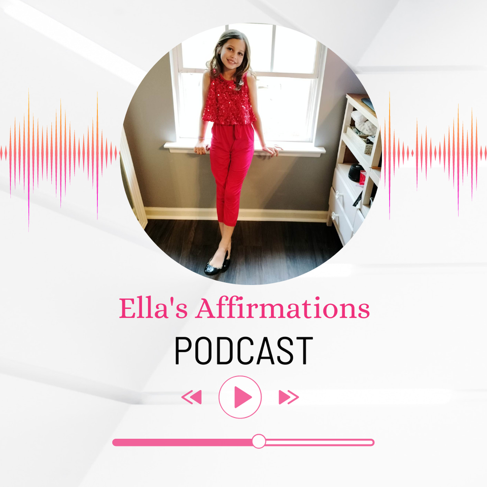 Ella’s Affirmations Podcast