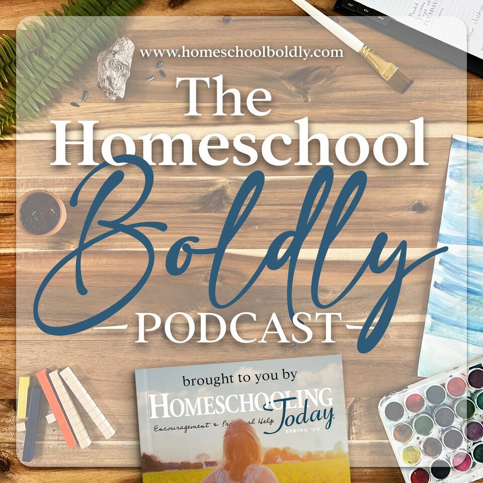 The Homeschool Boldly Podcast