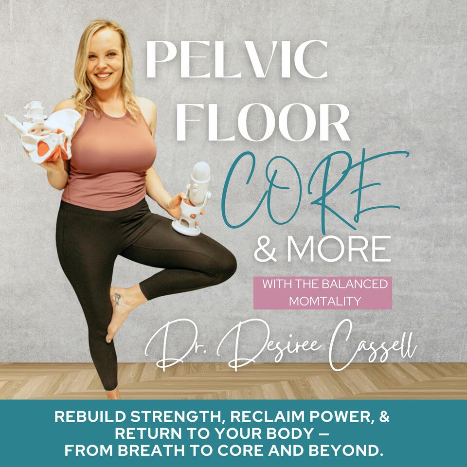 Pelvic Floor, Core & More with THE BALANCED MOMTALITY | Exercise Safely During Pregnancy and Postpartum, Heal Pelvic Floor Leaking, Prolapse and Pain, Balance Self Care for Moms
