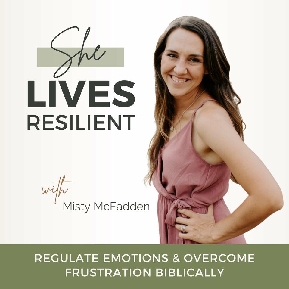 She Lives Resilient - Emotions, Regulate Emotions, Frustration, Feeling and Feelings, Calm Down, God’s Peace