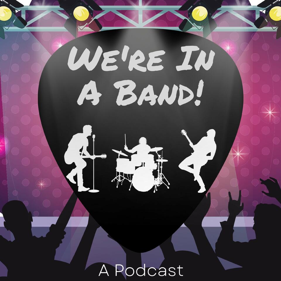 We’re In A Band!