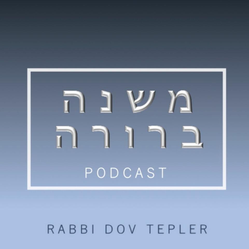 The Mishna Berura Podcast By Rabbi Dov Tepler