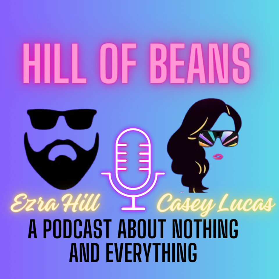 Hill Of Beans with Ezra and Casey