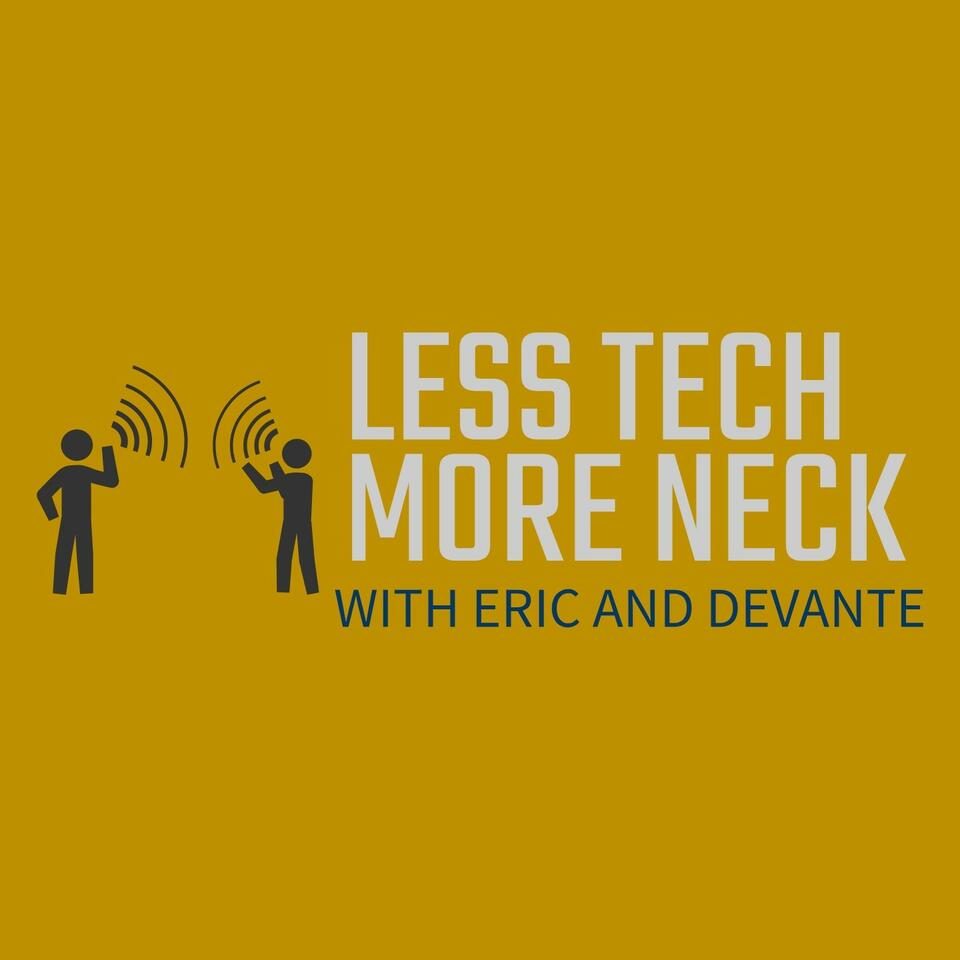 Less Tech, More Neck